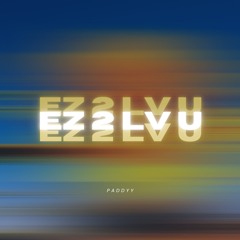 Paddyy - EZ 2 LV U [OUT ON SPOTIFY]