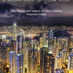 FREE KINDLE 💚 Hong Kong: The History and Legacy of Asia’s Leading Financial Center b