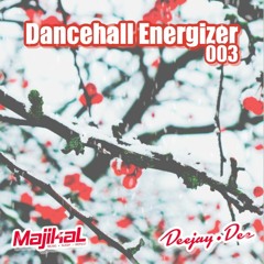 Dancehall Energizer 003 (Raw) | Deejay Dee x Majikal