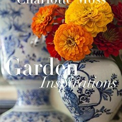 [PDF] ❤️ Read Charlotte Moss: Garden Inspirations by  Charlotte Moss,Barry Friedberg,Barbara L.