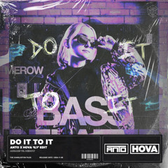 Do It To It (ANTO & HOVA 'ILY' Edit)