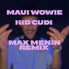 Maui Wowie - Kid Cudi (Max Menin Remix)