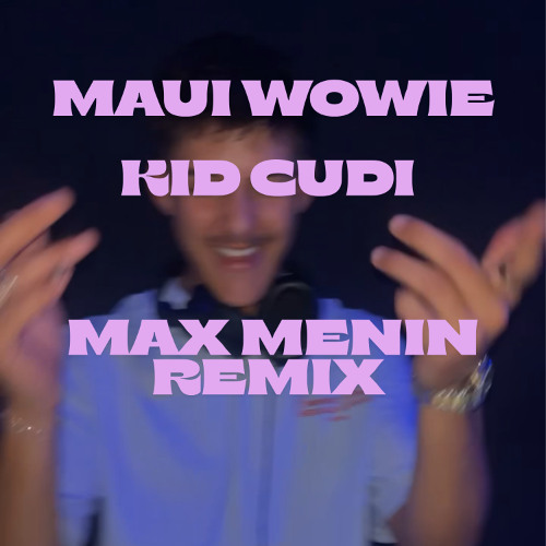 Maui Wowie - Kid Cudi (Max Menin Remix)