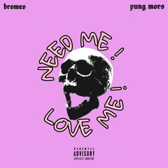 need me/love me (ft. yung mors)