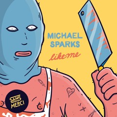 Michael Sparks - Like Me