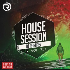 PRESENTS: House Session Vol.75 (DJ RAMIREZ)