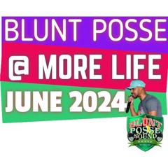 BLUNT POSSE @ MORE LIFE 06/2024 (BOSTON)