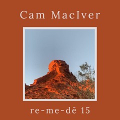 re-me-dē Session 15 - Cam MacIver