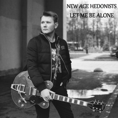 New Age Hedonists - Let Me Be Alone