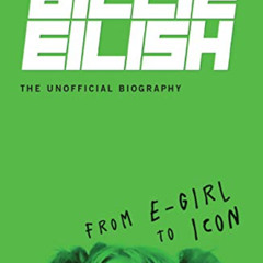 free KINDLE ✉️ Billie Eilish, The Unofficial Biography: From E-Girl to Icon by  Adria