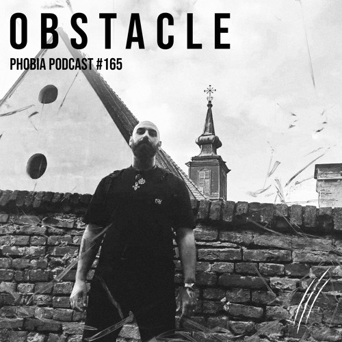 PHOBIA PODCAST 165 ||| OBSTACLE