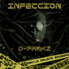 D - FRAKZ - INFECCION (FEAT.LA MALDITA SOCIEDAD)