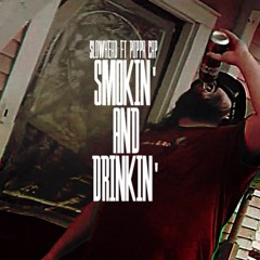 Slowhead (feat. Poppa Cap) - Smokin' and Drinkin'