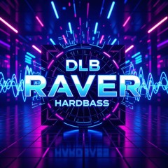 DLB - Raver (HARDBASS)