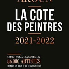 Télécharger le PDF La cote des peintres 2021-2022: Best-seller international depuis 1985. Cotes et