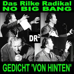 Das Rilke Radikal: GEDICHT VON HINTEN (Konzert "No Big Bang", 27.6.2009)