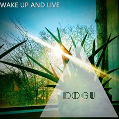 Wake Up And Live - A Dogu Mix Ting