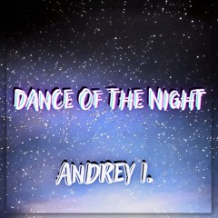 Andrey I. - Dance Of The Night
