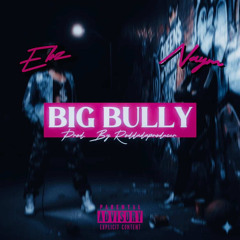 Big Bully x Naym3x x Ebzzz (Produced By RoddOnnaBeat)