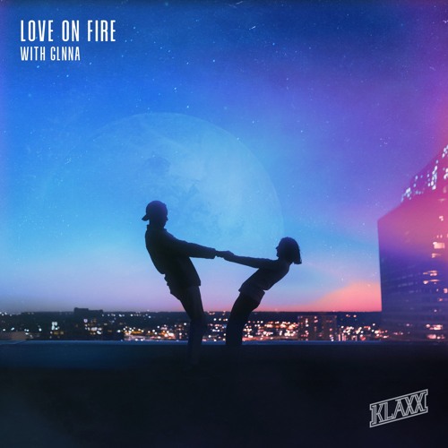 Love On Fire (ft. GLNNA)