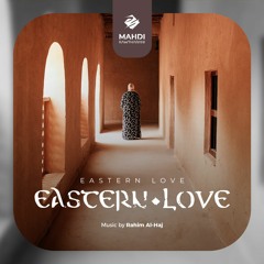 Eastern Love || Rahim Al-Haj