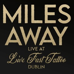 Miles Away - Live at Live Fast Tattoo Dublin