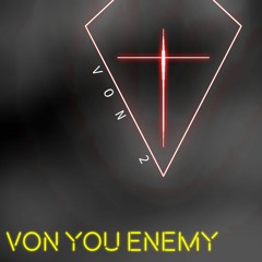 Von You Enemy - Von For All