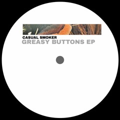 Casual Smoker - Greasy Buttons EP (Free download on Bandcamp)