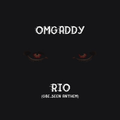 OmgAddy - RIO (GBE.SEEN ANTHEM)