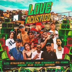 LOVE ACÚSTICO - MC's Paulin da Capital, Lele JP, Barone, Suh, Nathan ZK, CL, Andressinha