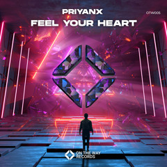 PRIYANX - Feel Your Heart