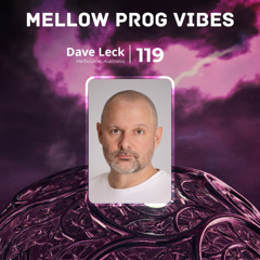 Mellow Prog Vibes 119 – Dave Leck (Melbourne, Australia)