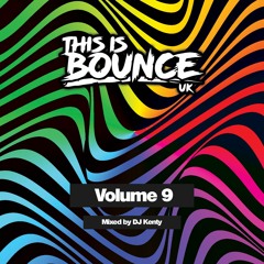 This Is Bounce UK - Volume 9 (Mixed By DJ Kenty)