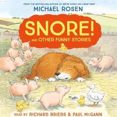 SNORE! AND OTHER FUNNY STORIES, By Michael Rosen, Read by Paul McGann and Richard Briers