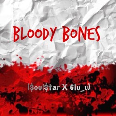 Bloody Bones (Feat 6lu_u) [Engineered by @uknoxari]