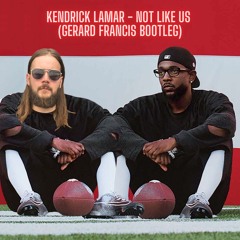 Kendrick Lamar - Not Like Us (Gerard Francis Bootleg) *FREE DOWNLOAD*