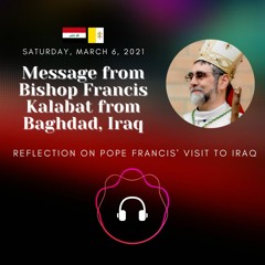 Episode I: Reflection on Pope Francis' Apostolic Visit to Iraq