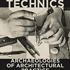 Open PDF Design Technics: Archaeologies of Architectural Practice by  Zeynep Çelik Alexander &  Joh