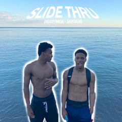 Slide Thru (Jiggymoi x Jaydu6)