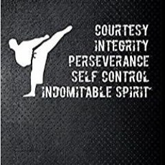 Download~ PDF Courtesy integrity perseverance self control indomitable spirit: Taekwondo 5 tenets TK