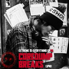 COREDUMP BREAKS / EXTREME IS EVERYTHING INVITES SBMB ON TOXIC SICKNESS / OCTOBER / 2020