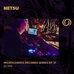 NETSU | Microcosmos Records Series EP. 31 | 07/06/2024