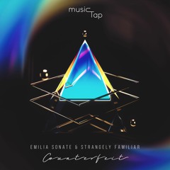 Emilia Sonate & Strangely Familiar - Counterfeit (musicTap Release)