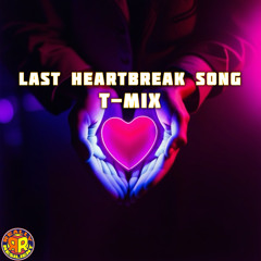 LAST HEARTBREAK SONG (TMIX)