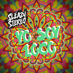 Sleazy Stereo - Yo Soy Loco 🤪