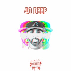 40 Deep