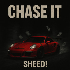 chase it (sheed) prod. dragosmarcus