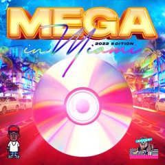 MEGA IN MIAMI (2022 Edition)