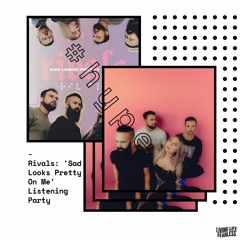 Rivals: 'Sad Looks Pretty on Me' Listening Party