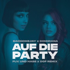 badmómzjay x Domiziana - Auf die Party (Fux & Hase x Die Genossen Fett Remix)